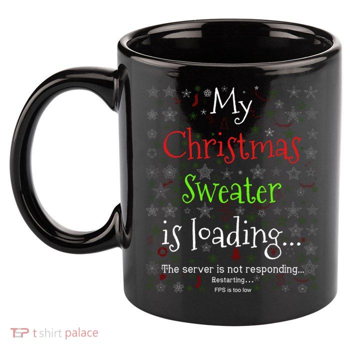 My Christmas Sweater Loading Funny Christmas Gift 11oz C Handle Ceramic Mug