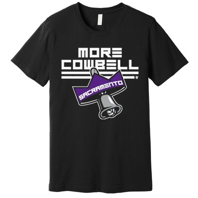 More Cowbell Sacramento Basketball Premium T-Shirt