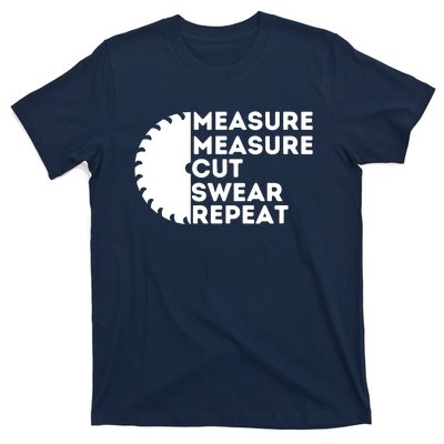 Measure Cut Swear Funny Carpenter & Woodworking Woodworker T-Shirt