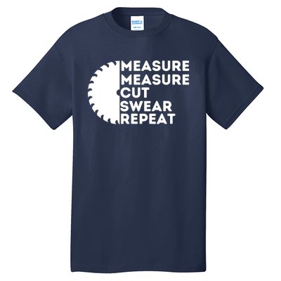 Measure Cut Swear Funny Carpenter & Woodworking Woodworker Tall T-Shirt