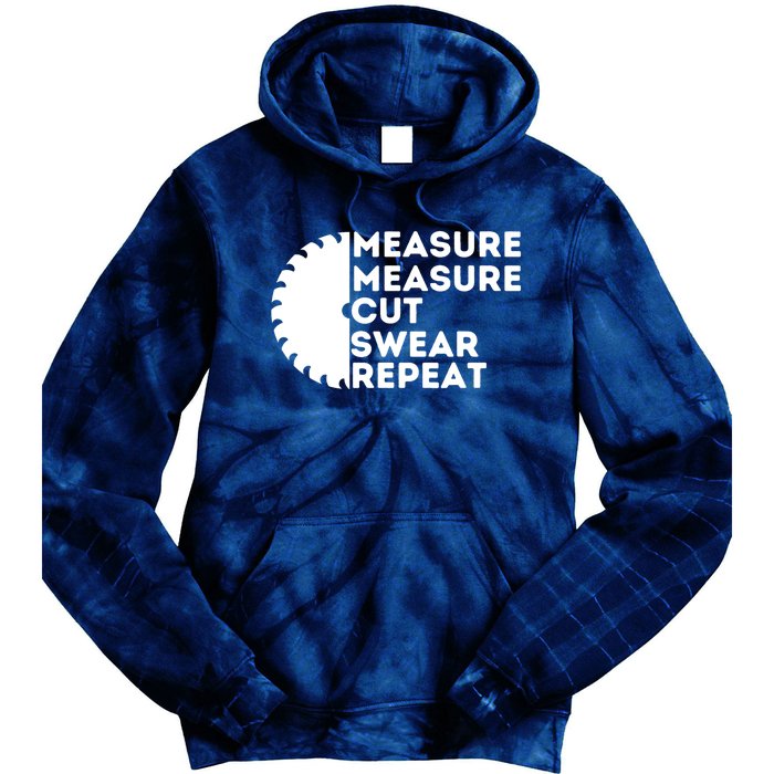 Measure Cut Swear Funny Carpenter & Woodworking Woodworker Tie Dye Hoodie