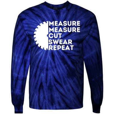 Measure Cut Swear Funny Carpenter & Woodworking Woodworker Tie-Dye Long Sleeve Shirt