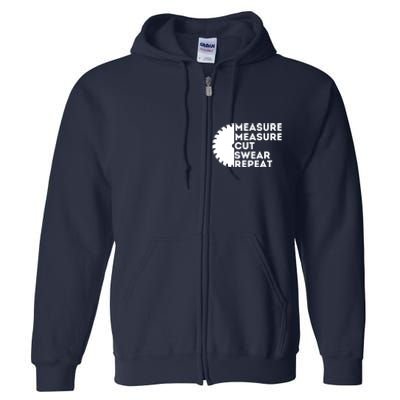 Measure Cut Swear Funny Carpenter & Woodworking Woodworker Full Zip Hoodie