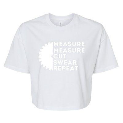 Measure Cut Swear Funny Carpenter & Woodworking Woodworker Bella+Canvas Jersey Crop Tee