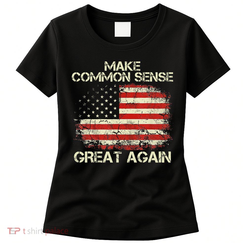 Make Common Sense Great Again Funny Humor Vintage Usa Flag Womens T-Shirt