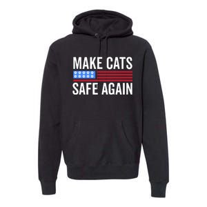 Make Cats Safe Again TheyRe Eating The Pets Premium Hoodie