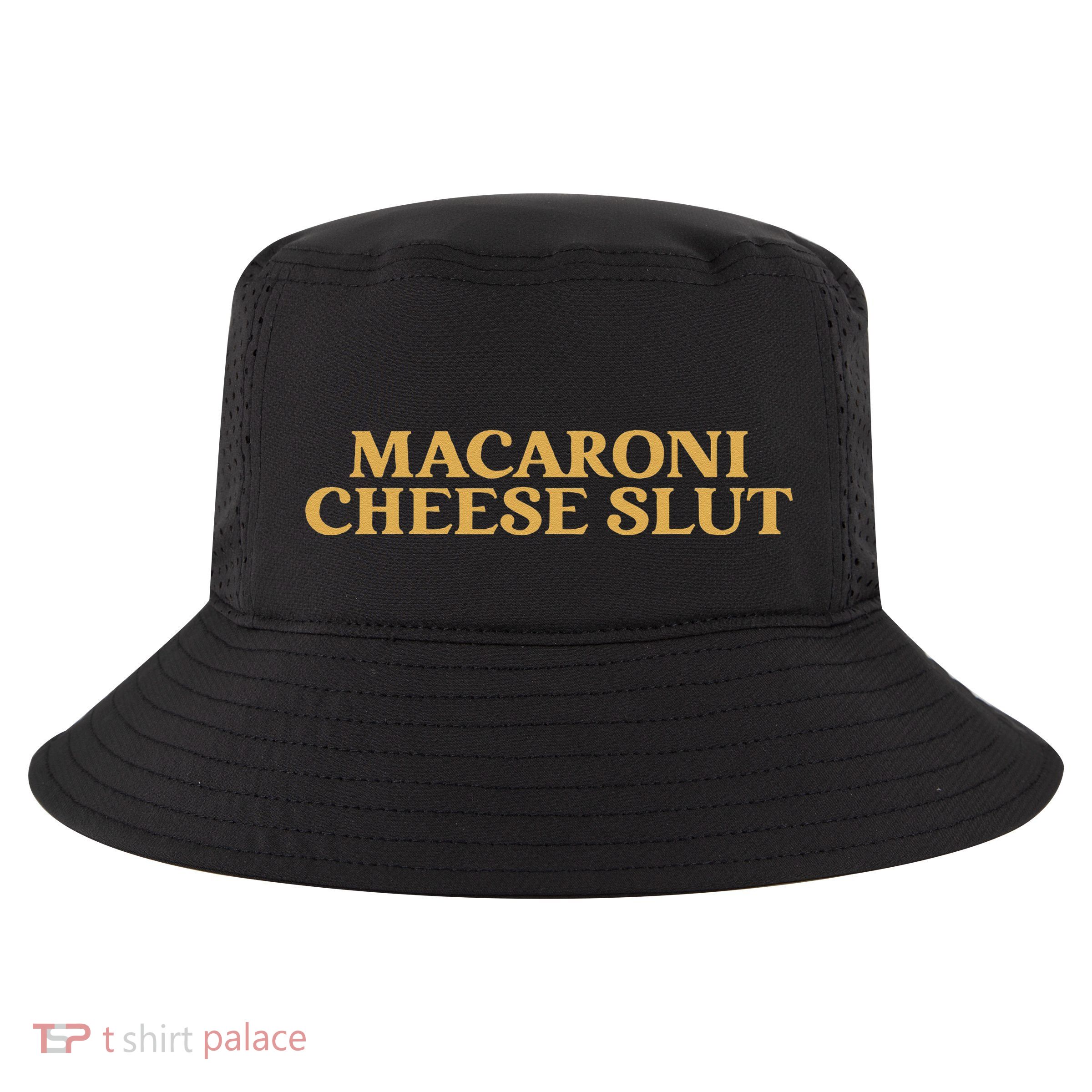 Macaroni Cheese Slut Funny Mac And Cheese Lover Design Cool Comfort Performance Bucket Hat