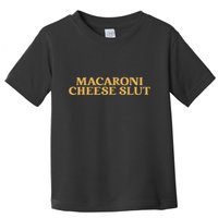 Macaroni Cheese Slut Funny Mac And Cheese Lover Design Toddler T-Shirt