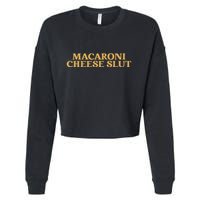 Macaroni Cheese Slut Funny Mac And Cheese Lover Design Cropped Pullover Crew