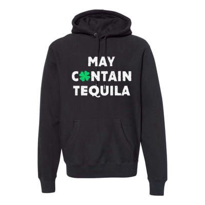 May Contain Tequila Irish Whiskey Lover Drinking Premium Hoodie