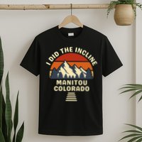 Manitou Colorado The Incline Hike I Did It T-Shirt