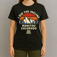 Manitou Colorado The Incline Hike I Did It T-Shirt