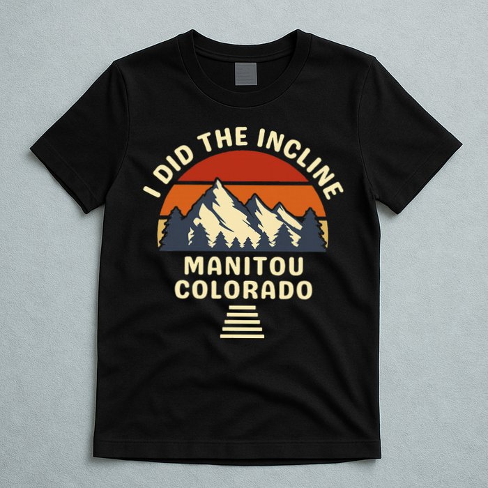 Manitou Colorado The Incline Hike I Did It T-Shirt