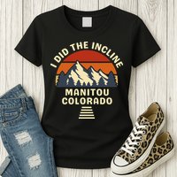 Manitou Colorado The Incline Hike I Did It Womens T-Shirt