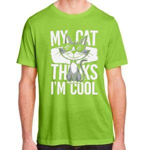 My Cat Thinks IM Cool Funny Pet Design Adult ChromaSoft Performance T-Shirt