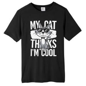 My Cat Thinks IM Cool Funny Pet Design Tall Fusion ChromaSoft Performance T-Shirt