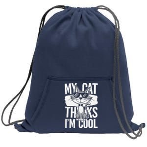 My Cat Thinks IM Cool Funny Pet Design Sweatshirt Cinch Pack Bag