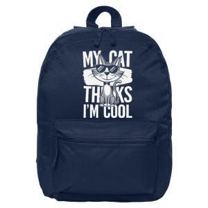 My Cat Thinks IM Cool Funny Pet Design 16 in Basic Backpack