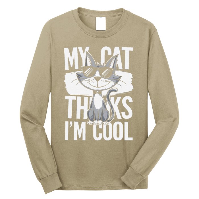 My Cat Thinks IM Cool Funny Pet Design Long Sleeve Shirt