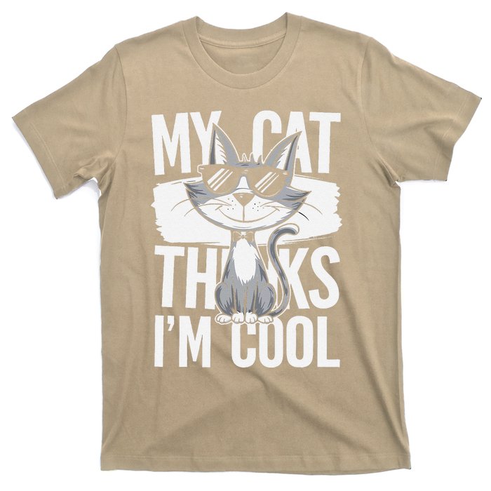 My Cat Thinks IM Cool Funny Pet Design T-Shirt