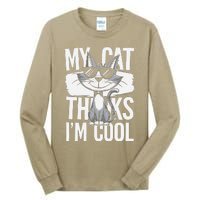 My Cat Thinks IM Cool Funny Pet Design Tall Long Sleeve T-Shirt