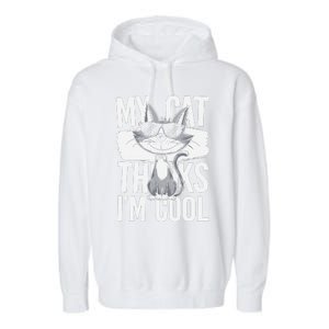 My Cat Thinks IM Cool Funny Pet Design Garment-Dyed Fleece Hoodie