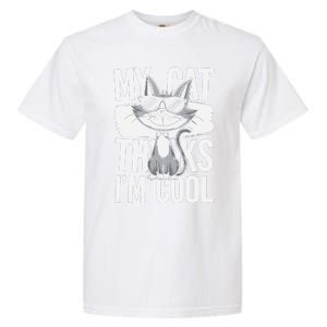 My Cat Thinks IM Cool Funny Pet Design Garment-Dyed Heavyweight T-Shirt