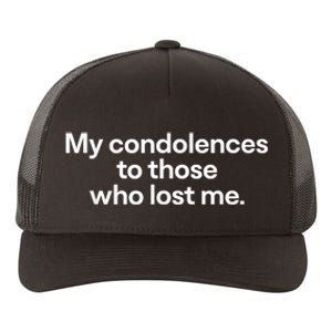 My Condolences To Those Who Lost Me Gift Yupoong Adult 5-Panel Trucker Hat