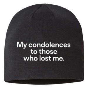 My Condolences To Those Who Lost Me Gift Sustainable Beanie