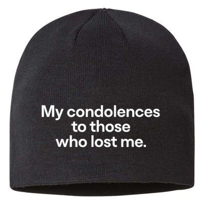My Condolences To Those Who Lost Me Gift Sustainable Beanie