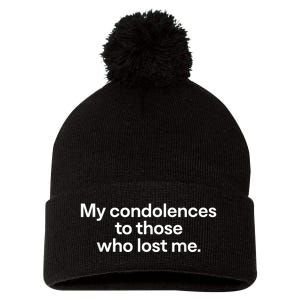 My Condolences To Those Who Lost Me Gift Pom Pom 12in Knit Beanie