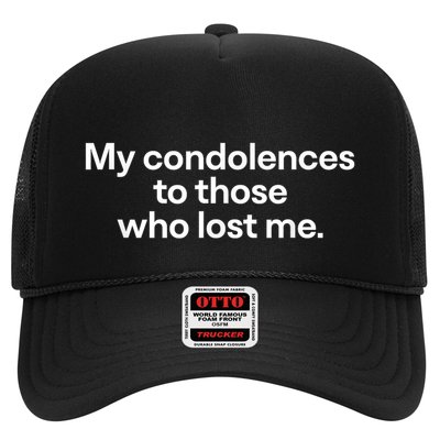 My Condolences To Those Who Lost Me Gift Trucker Hat
