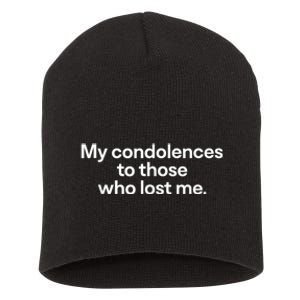 My Condolences To Those Who Lost Me Gift Short Acrylic Beanie