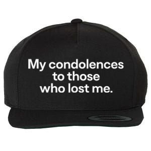 My Condolences To Those Who Lost Me Gift Wool Snapback Cap