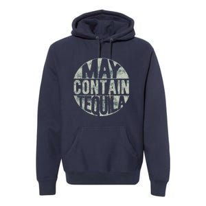 May Contain Tequila Premium Hoodie