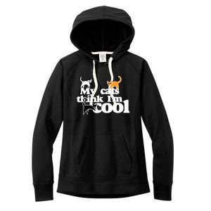 My Cats Think IM Cool Funny Cat Person Women's Fleece Hoodie