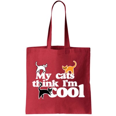 My Cats Think IM Cool Funny Cat Person Tote Bag