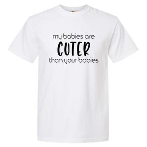 My Cuter Than Yours Funny Newborn Mom Dad Parent Gift Garment-Dyed Heavyweight T-Shirt