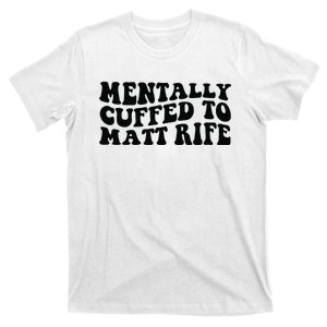 Mentally Cuffed To Matt Rife Two Sided T-Shirt