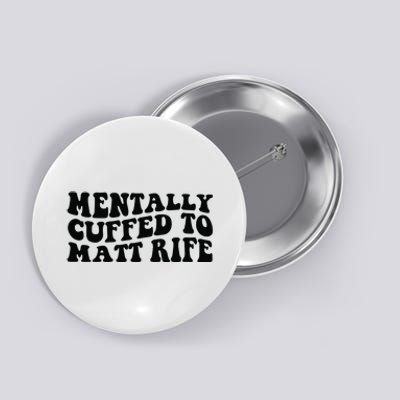 Mentally Cuffed To Matt Rife Two Sided Button