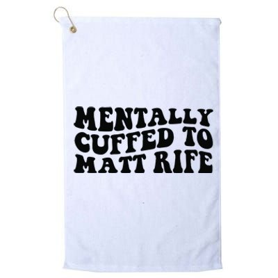 Mentally Cuffed To Matt Rife Two Sided Platinum Collection Golf Towel