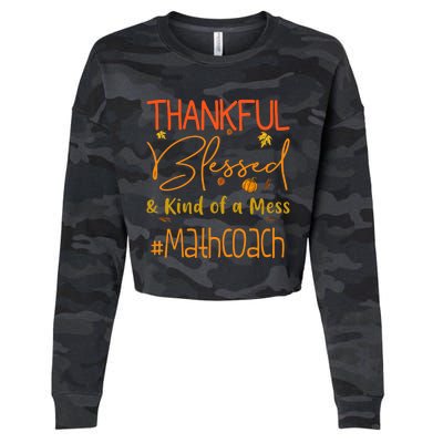 Math Coach Thankful Blessed And Kind Of A Mess Cropped Pullover Crew