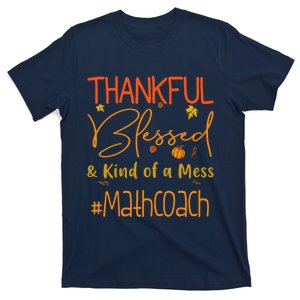 Math Coach Thankful Blessed And Kind Of A Mess T-Shirt