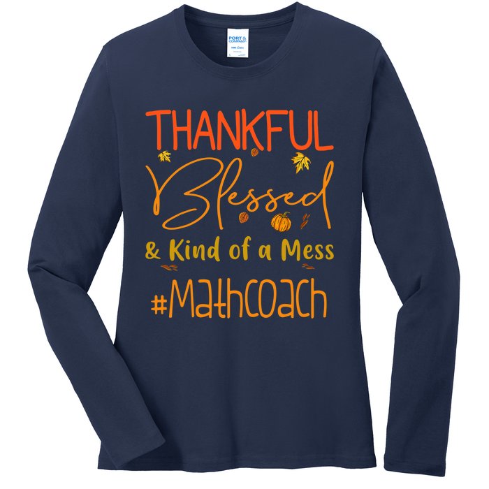 Math Coach Thankful Blessed And Kind Of A Mess Ladies Long Sleeve Shirt