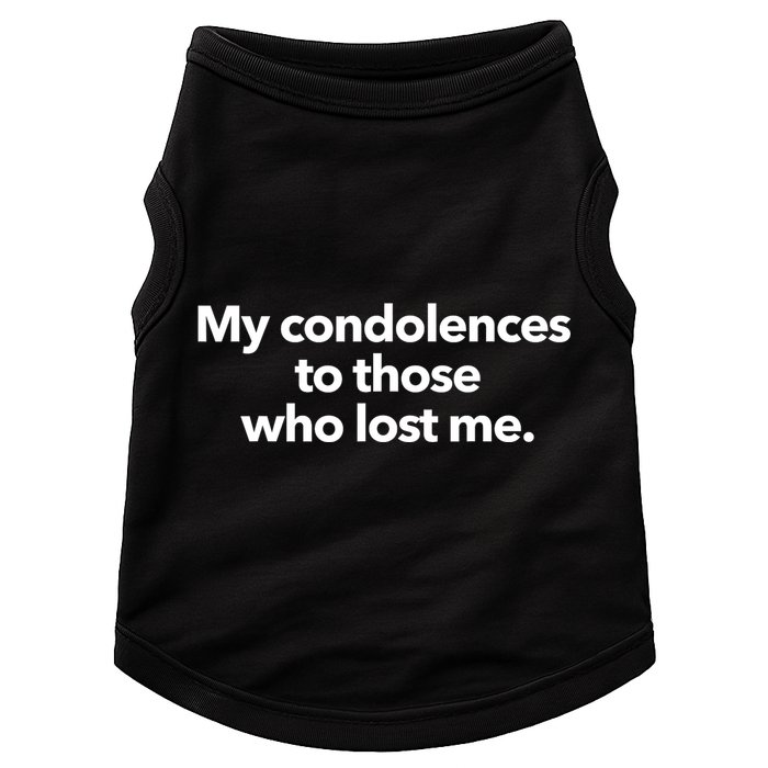 My Condolences To Those Who Lost Me Sarcastic Doggie Tank