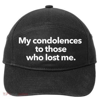My Condolences To Those Who Lost Me Sarcastic 7-Panel Snapback Hat