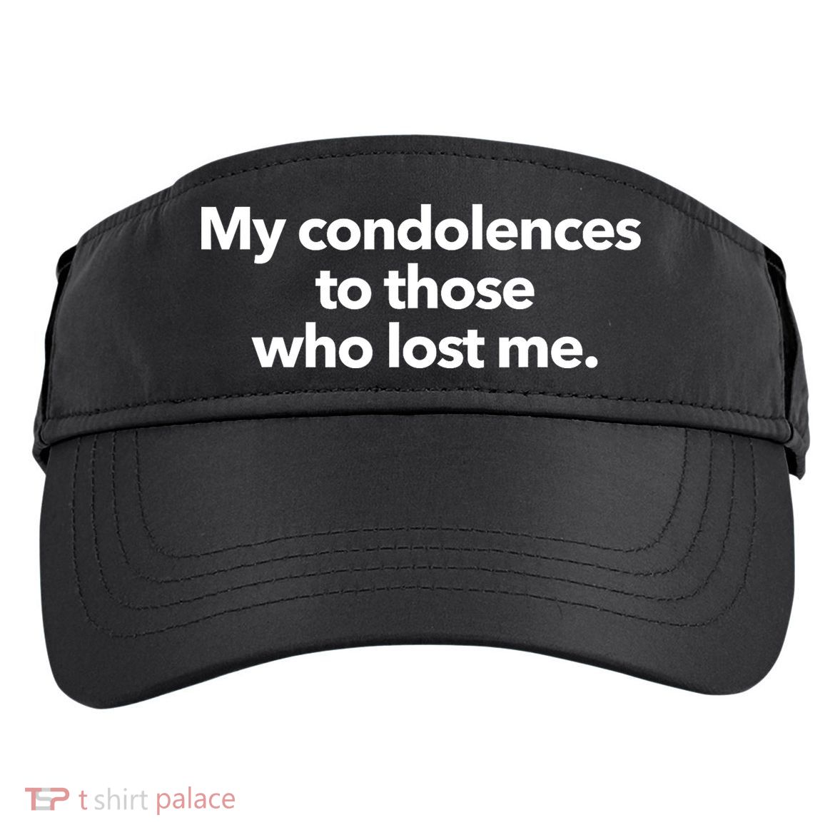 My Condolences To Those Who Lost Me Sarcastic Adult Drive Performance Visor