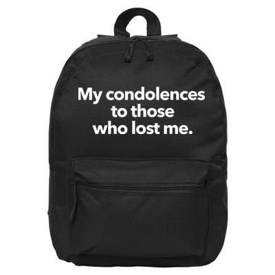 My Condolences To Those Who Lost Me Sarcastic 16 in Basic Backpack