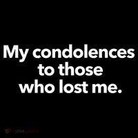 My Condolences To Those Who Lost Me Sarcastic 16 in Basic Backpack