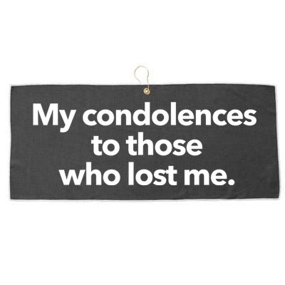 My Condolences To Those Who Lost Me Sarcastic Large Microfiber Waffle Golf Towel